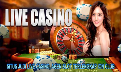 Situs Judi Live Casino, Agen Slot Terlengkap Ion Club